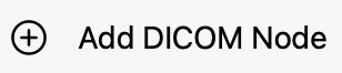 Add DICOM Node button